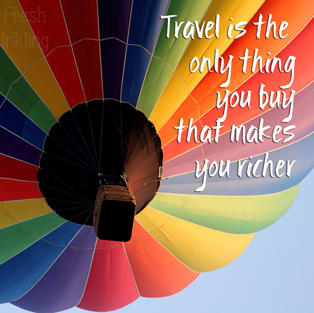 Invest in travel. 
